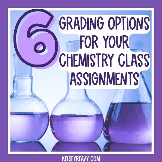 Grading Options For Chemistry Assignments That Save You Time - Kelsey Reavy